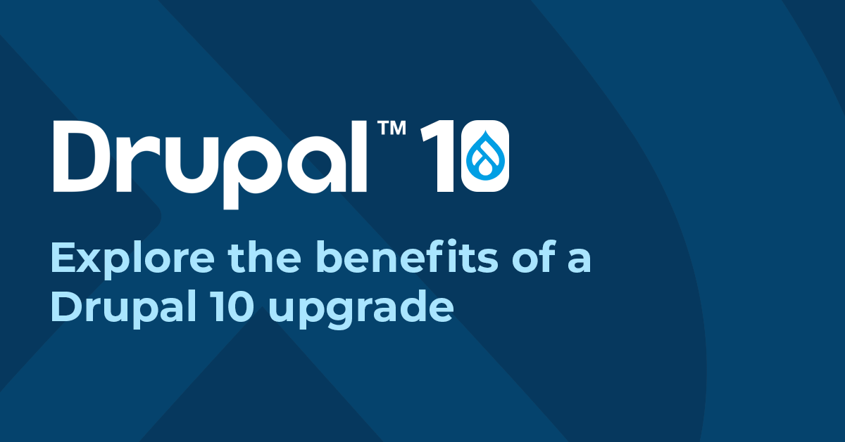 Explore the benefits of a Drupal 10 upgrade text based graphic